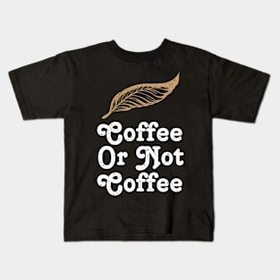 Coffee or not Coffee Shakespeare (Co ffee = to be) Kids T-Shirt